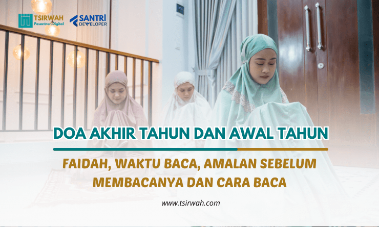 doa akhir tahun dan awal tahun beserta faidah, waktu dan cara bacanya