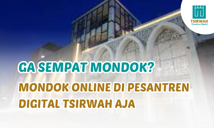 Pesantren Digital Tsirwah, Tempat Mondok Online